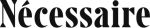 Nécessaire